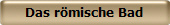 Das rmische Bad